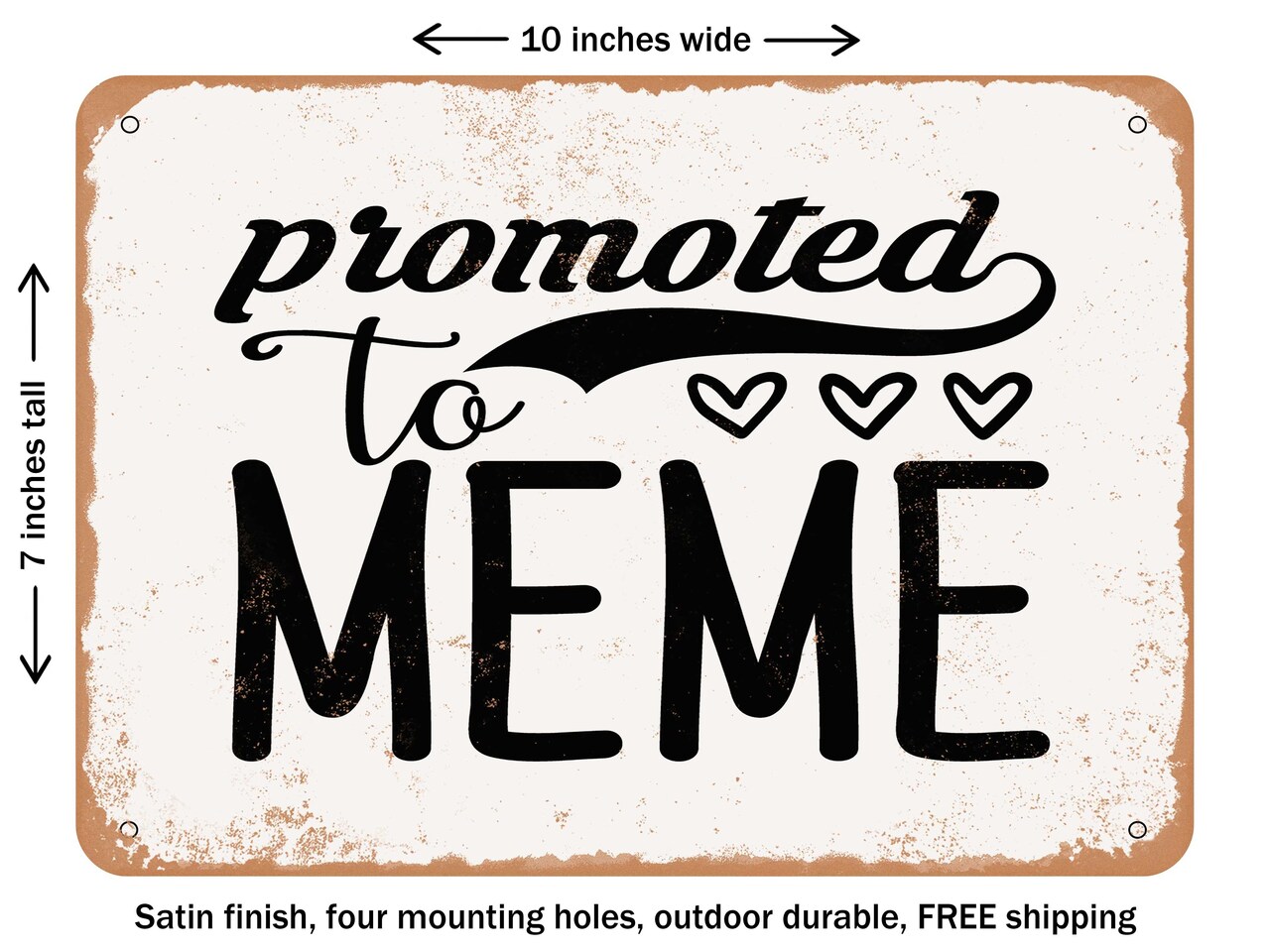 DECORATIVE METAL SIGN - Promoted to Meme - Vintage Rusty Look